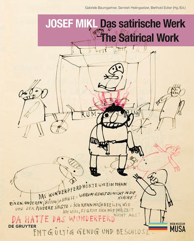 Josef Mikl. Das satirische Werk. The Satirical Work.