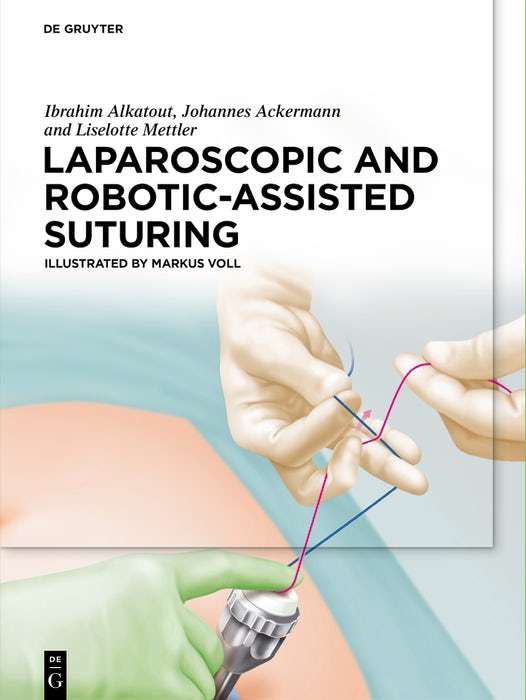 Cover image for Laparoscopic and Robotic-Assisted Suturing, isbn: 9783110597196