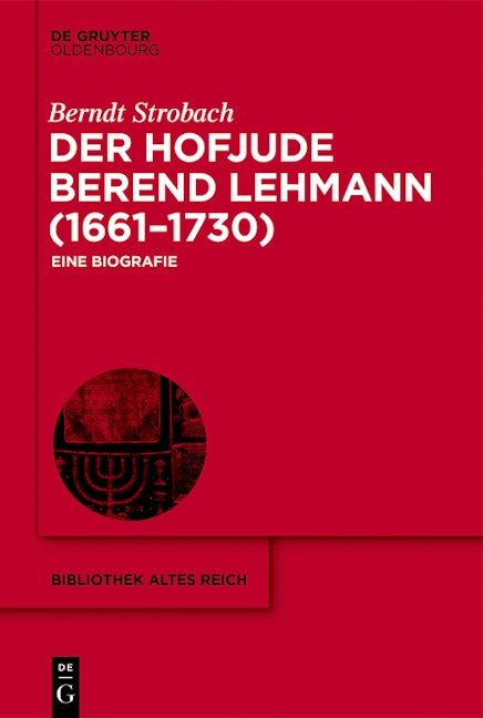 Der Hofjude Berend Lehmann (1661–1730)