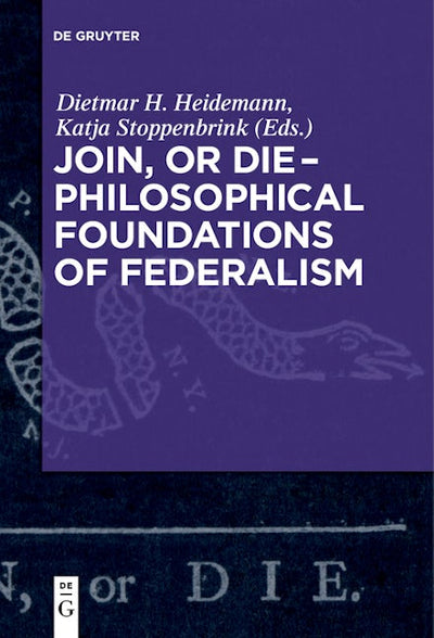 Join, or Die – Philosophical Foundations of Federalism
