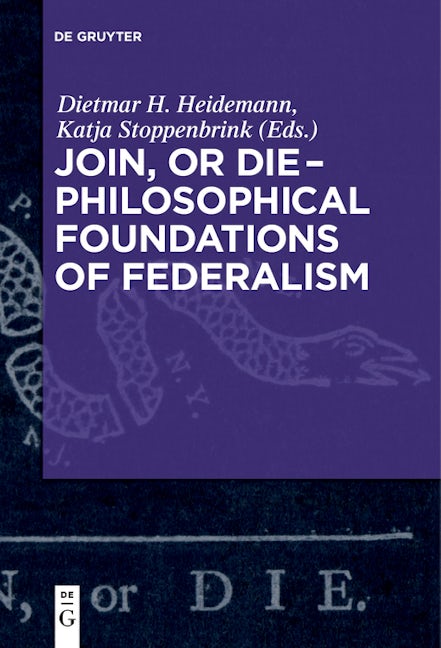 Join, or Die – Philosophical Foundations of Federalism