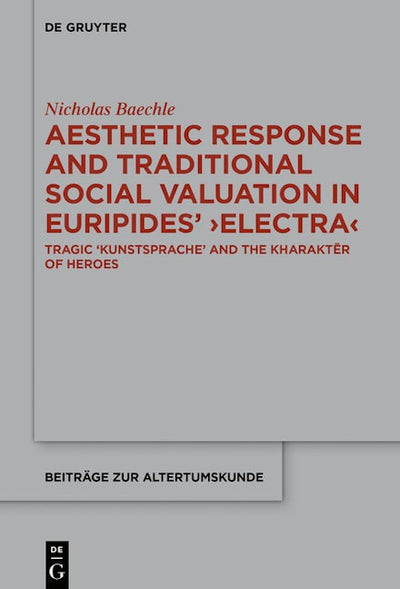 Aesthetic Response and Traditional Social Valuation in Euripides’ ›Electra‹