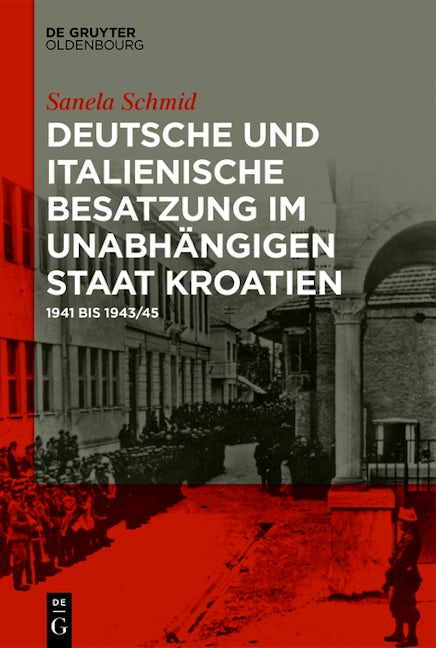 Deutsche und italienische Besatzung im Unabhängigen Staat Kroatien
