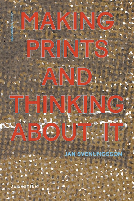 Book cover image for Making Prints and Thinking About It ISBN: 9783110632163