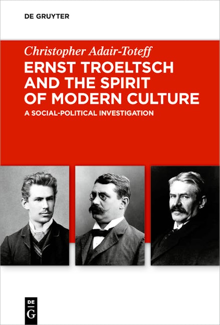 Ernst Troeltsch and the Spirit of Modern Culture