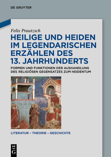 Heilige und Heiden im legendarischen Erzählen des 13. Jahrhunderts
