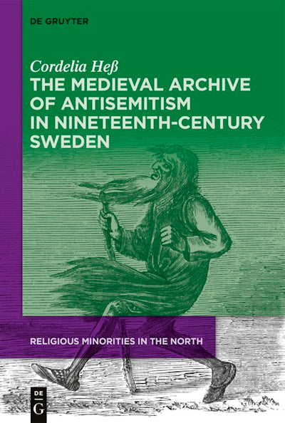 The Medieval Archive of Antisemitism in Nineteenth-Century Sweden
