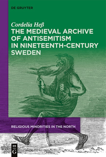 The Medieval Archive of Antisemitism in Nineteenth-Century Sweden