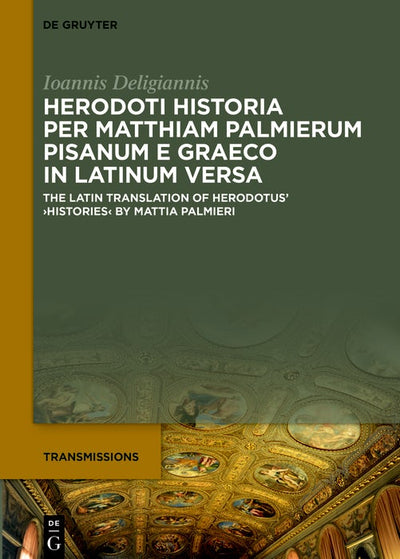 Cover image for Herodoti Historia per Matthiam Palmierum Pisanum e Graeco in Latinum versa, isbn: 9783110682311
