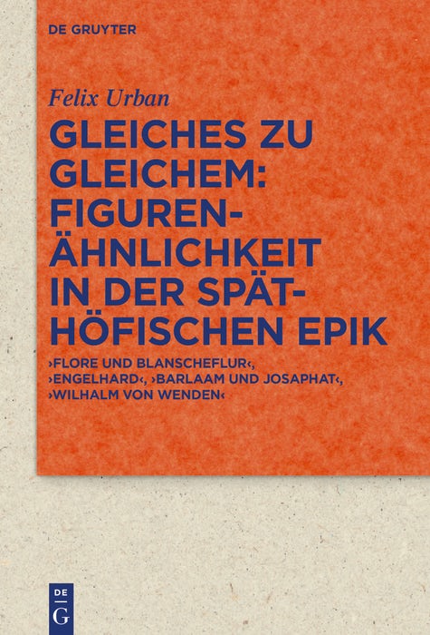 Cover image for Gleiches zu Gleichem: Figurenähnlichkeit in der späthöfischen Epik, isbn: 9783110690033