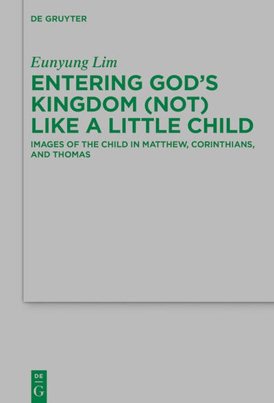 Entering God’s Kingdom (Not) Like A Little Child