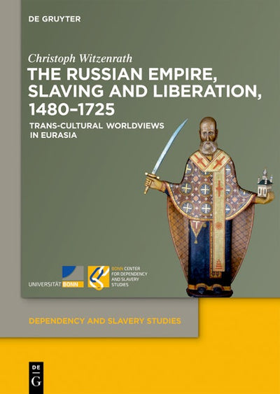 The Russian Empire, Slaving and Liberation, 1480–1725