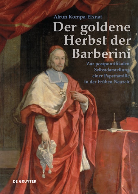 Book cover image for Der goldene Herbst der Barberini (1644–1738) ISBN: 9783110705010