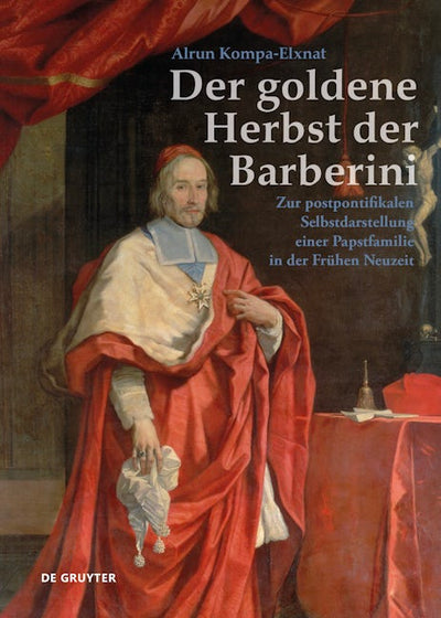 Der goldene Herbst der Barberini (1644–1738)