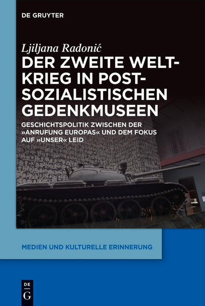 Cover image for Der Zweite Weltkrieg in postsozialistischen Gedenkmuseen, isbn: 9783110714814