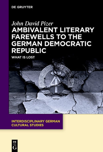 Ambivalent Literary Farewells to the German Democratic Republic