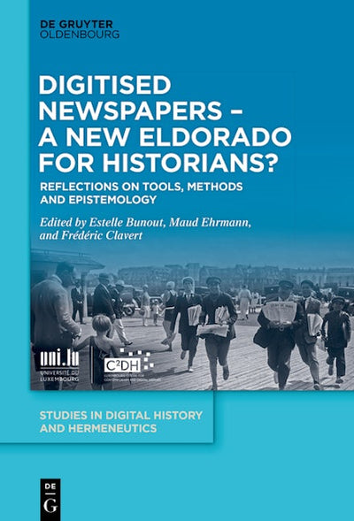 Digitised Newspapers – A New Eldorado for Historians?