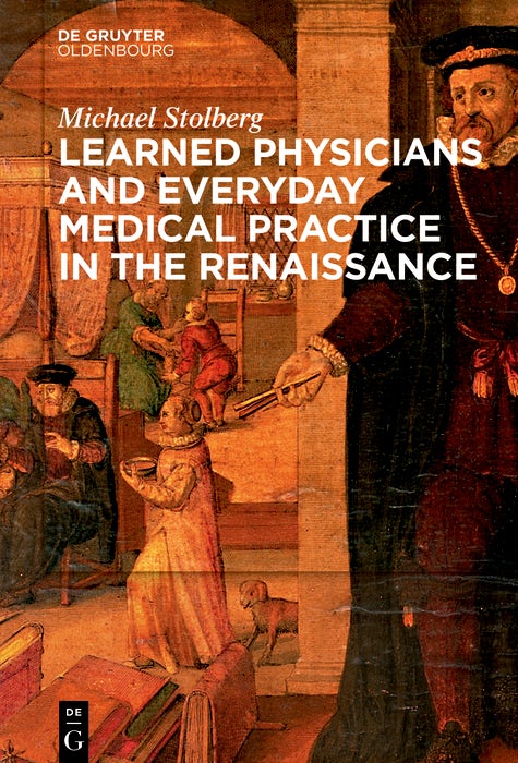 Cover image for Learned Physicians and Everyday Medical Practice in the Renaissance, isbn: 9783110738353