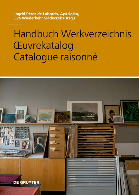Book cover image for Handbuch Werkverzeichnis - Œuvrekatalog - Catalogue raisonné ISBN: 9783110738872