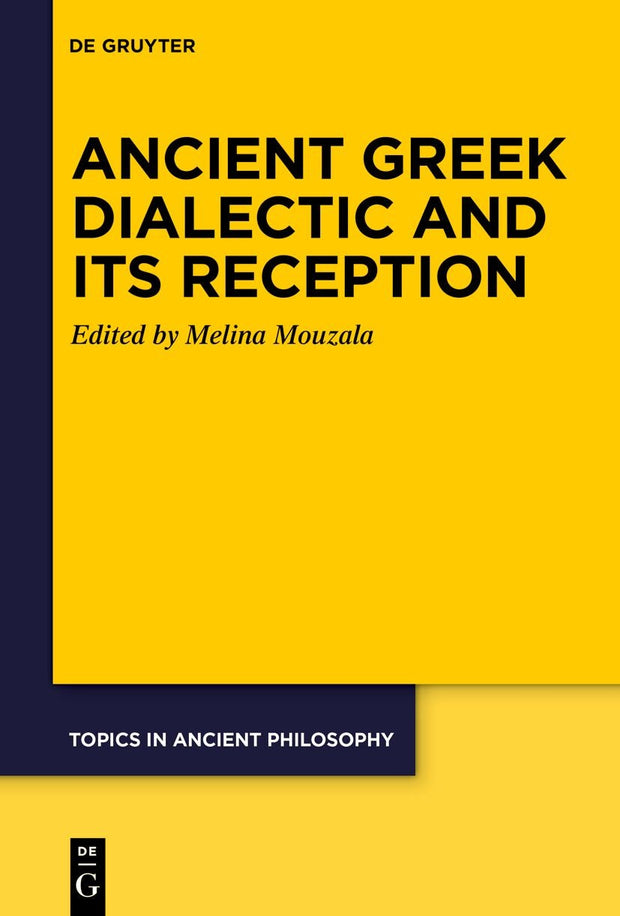 Cover image for Ancient Greek Dialectic and Its Reception, isbn: 9783110744064