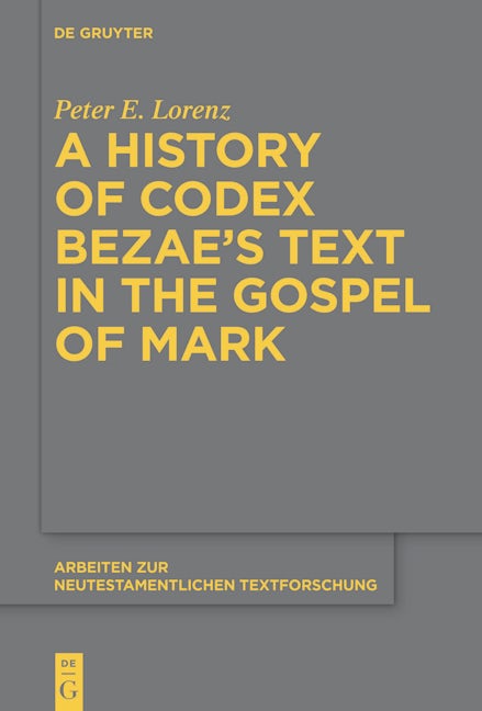 A History of Codex Bezae’s Text in the Gospel of Mark