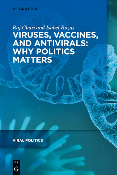 Viruses, Vaccines, and Antivirals: Why Politics Matters