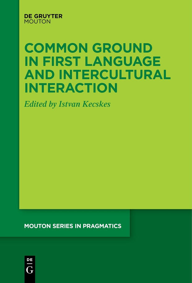 Cover image for Common Ground in First Language and Intercultural Interaction, isbn: 9783110766721