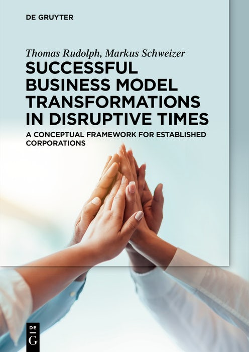 Cover image for Successful Business Model Transformations in Disruptive Times, isbn: 9783110772081