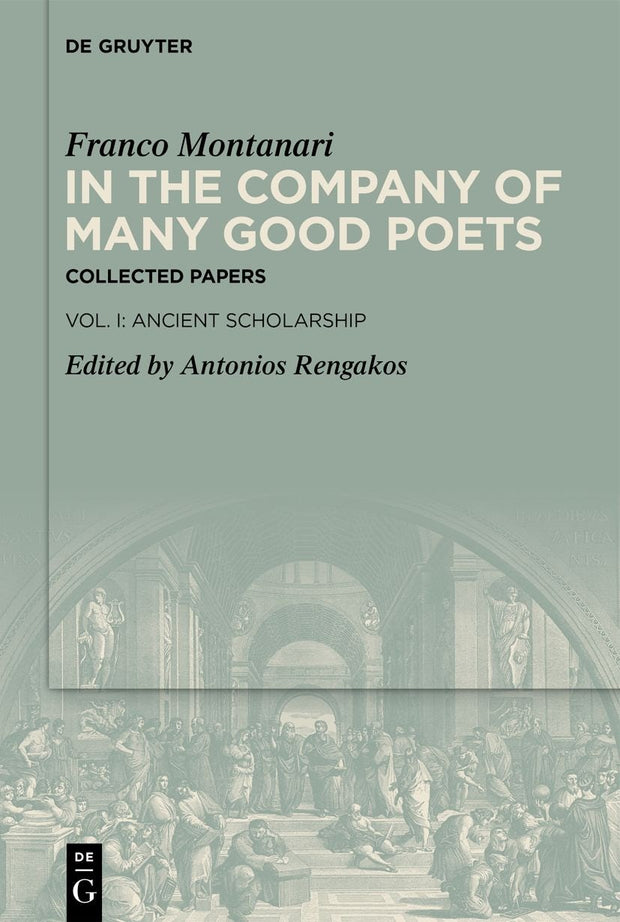Cover image for In the Company of Many Good Poets. Collected Papers of Franco Montanari, isbn: 9783110772180