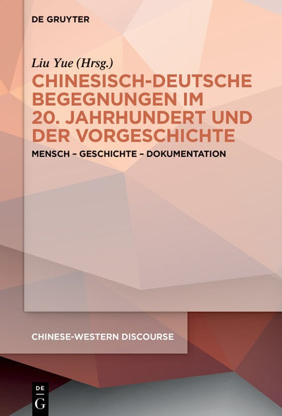 Cover image for Chinesisch-deutsche Begegnungen im 20. Jahrhundert und der Vorgeschichte, isbn: 9783110778625