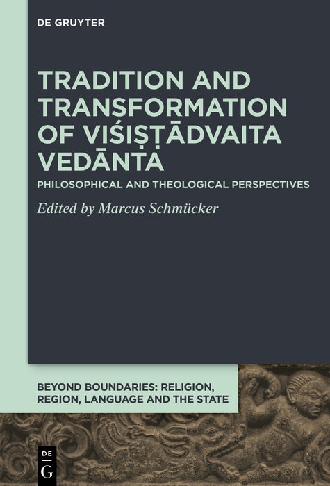 Cover image for Tradition and Transformation of Viśiṣṭādvaita Vedānta, isbn: 9783110781007