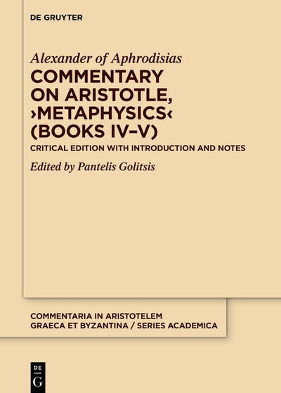 Cover image for Commentary on Aristotle, ›Metaphysics‹ (Books IV–V), isbn: 9783110785777