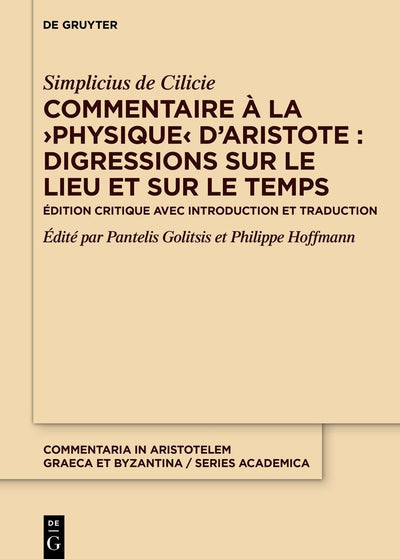 Cover image for Commentaire à la ›Physique‹ d’Aristote : Digressions sur le lieu et sur le temps, isbn: 9783110786002