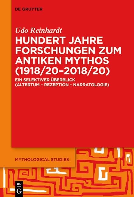 Hundert Jahre Forschungen zum antiken Mythos (1918/20–2018/20)