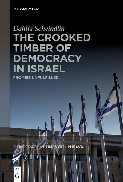 Cover image for The Crooked Timber of Democracy in Israel, isbn: 9783110796452
