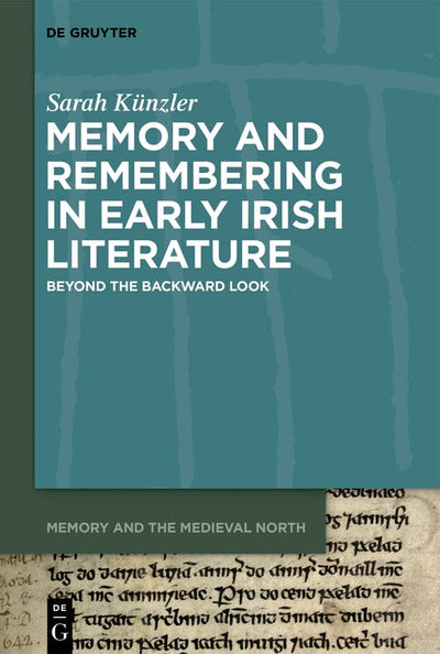 Cover image for Memory and Remembering in Early Irish Literature, isbn: 9783110799095