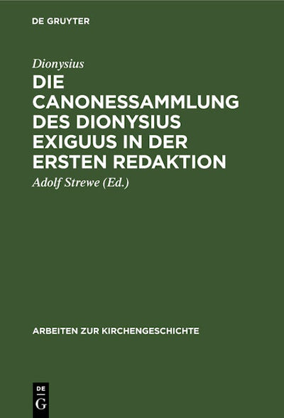 Die Canonessammlung des Dionysius Exiguus in der ersten Redaktion