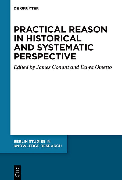 Cover image for Practical Reason in Historical and Systematic Perspective, isbn: 9783110995961