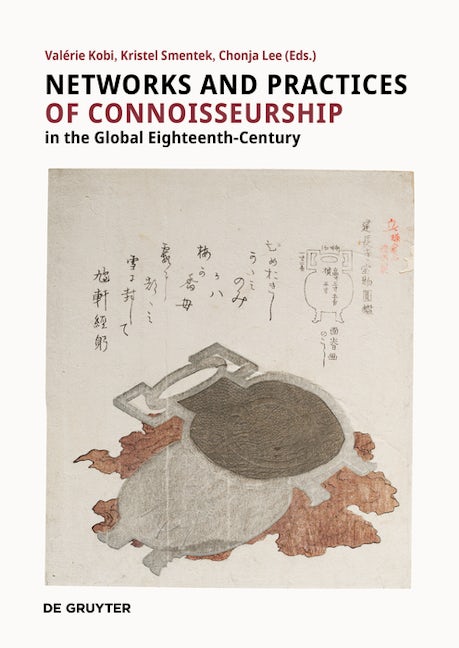 Book cover image for Networks and Practices of Connoisseurship in the Global Eighteenth-Century ISBN: 9783110996951