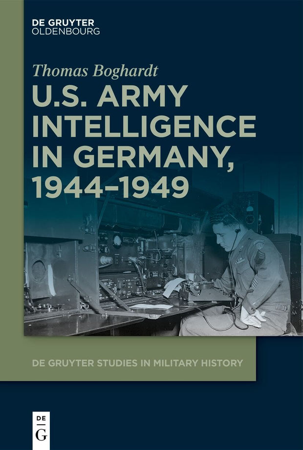 Cover image for U.S. Army Intelligence in Germany, 1944–1949, isbn: 9783110999259