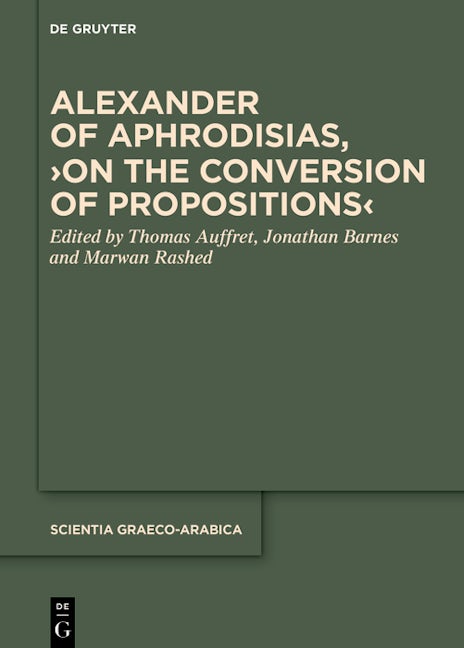 Alexander of Aphrodisias, ›On the Conversion of Propositions‹