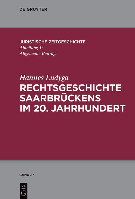 Cover image for Rechtsgeschichte Saarbrückens im 20. Jahrhundert, isbn: 9783111001906