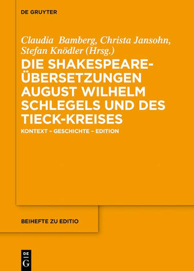 Die Shakespeare-Übersetzungen August Wilhelm Schlegels und des Tieck-Kreises