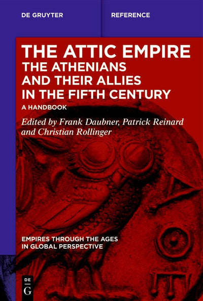 Cover image for The Attic Empire. The Athenians and their Allies in the Fifth Century, isbn: 9783111019154