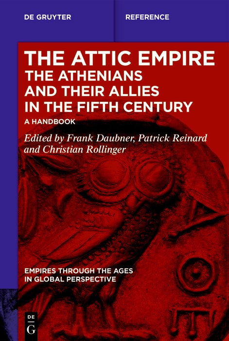 Cover image for The Attic Empire. The Athenians and their Allies in the Fifth Century, isbn: 9783111019154