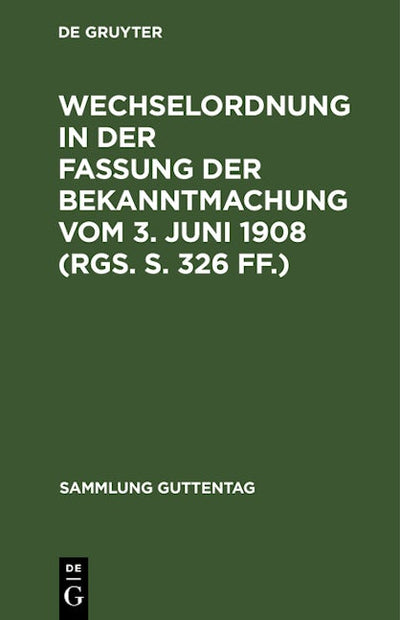 Wechselordnung in der Fassung der Bekanntmachung vom 3. Juni 1908 (RGS. S. 326 ff.)