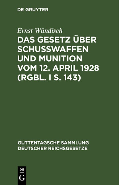 Das Gesetz über Schusswaffen und Munition vom 12. April 1928 (RGBl. I S. 143)