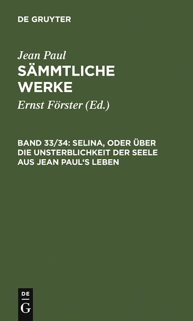 Selina, oder Über die Unsterblichkeit der Seele. Aus Jean Paul’s Leben