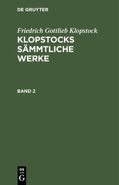 Friedrich Gottlieb Klopstock: Klopstocks sämmtliche Werke. Band 2