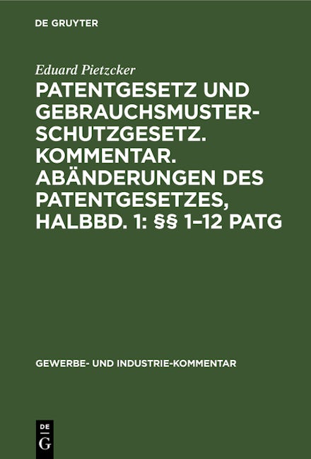 Patentgesetz und Gebrauchsmusterschutzgesetz. Kommentar. Abänderungen des Patentgesetzes, Halbbd. 1: §§ 1–12 PatG